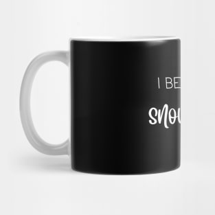 I believe in snow days Mug